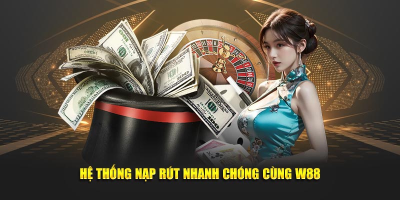 Hệ thống nạp rút tiền nhanh chóng và chi tiết