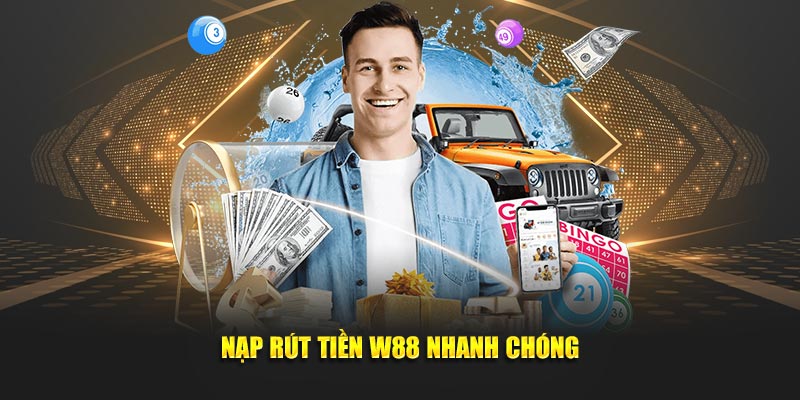 Nạp rút tiền W88 chi tiết chưa tới 2 phút