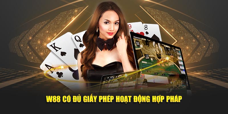 Nhà cái W88 có đủ giấy phép hoạt động hợp pháp