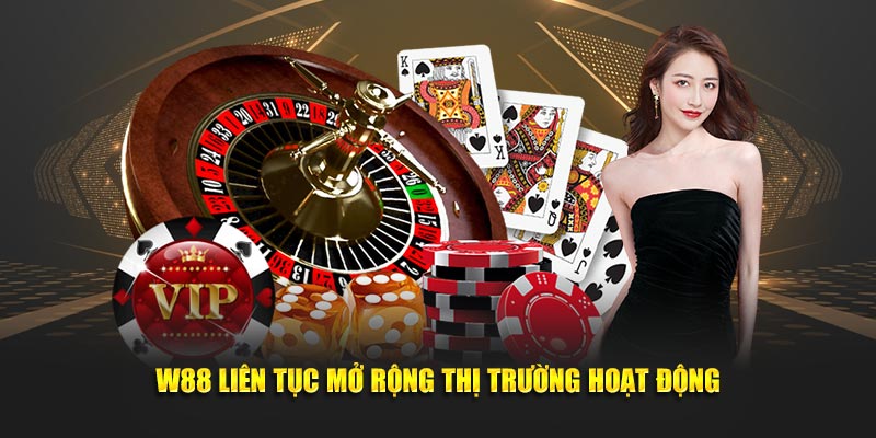 W88 liên tục mở rộng thị trường hoạt động hướng tới toàn câu